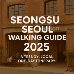 Seongsu One-Day Itinerary 2025 – Verified Guide